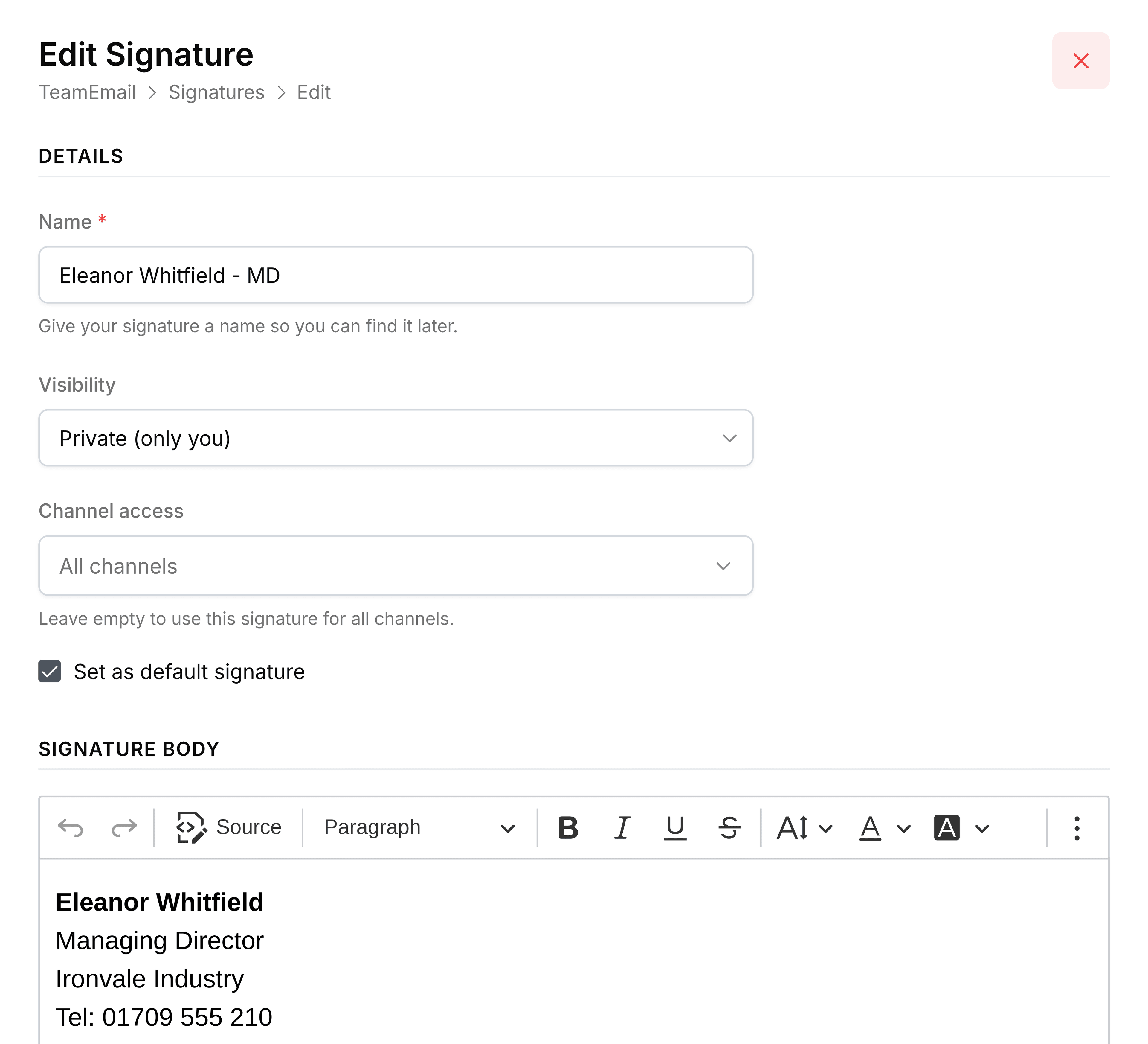 The signature form, here open on an existing signature called Eleanor Whitfield - MD; a new signature has the same fields. Under Details: Name, with the hint Give your signature a name so you can find it later; Visibility set to Private (only you); Channel access reading All channels; and a ticked Set as default signature checkbox. Under Signature Body, a formatting toolbar sits above the signature text: Eleanor Whitfield in bold, then Managing Director, Ironvale Industry and Tel: 01709 555 210.
